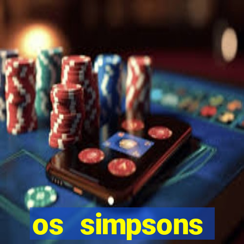 os simpsons assistir online dublado